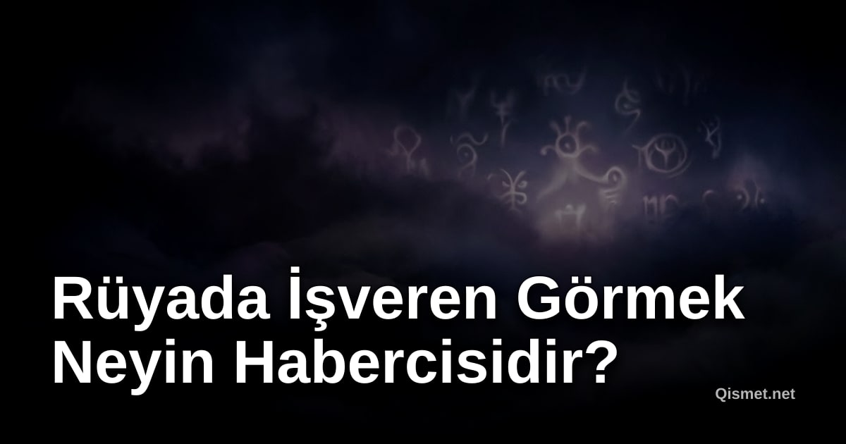 Rüyada İşveren Görmek Neyin Habercisidir?
