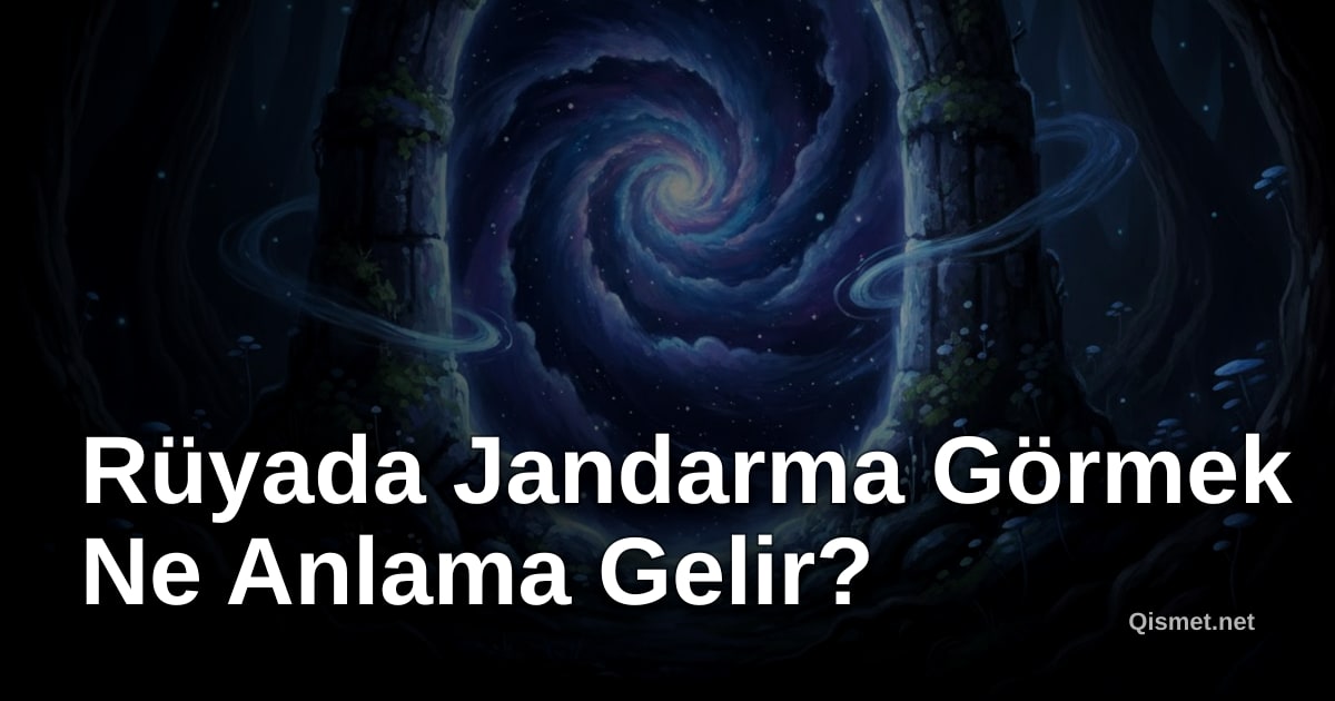 Rüyada Jandarma Görmek Ne Anlama Gelir?