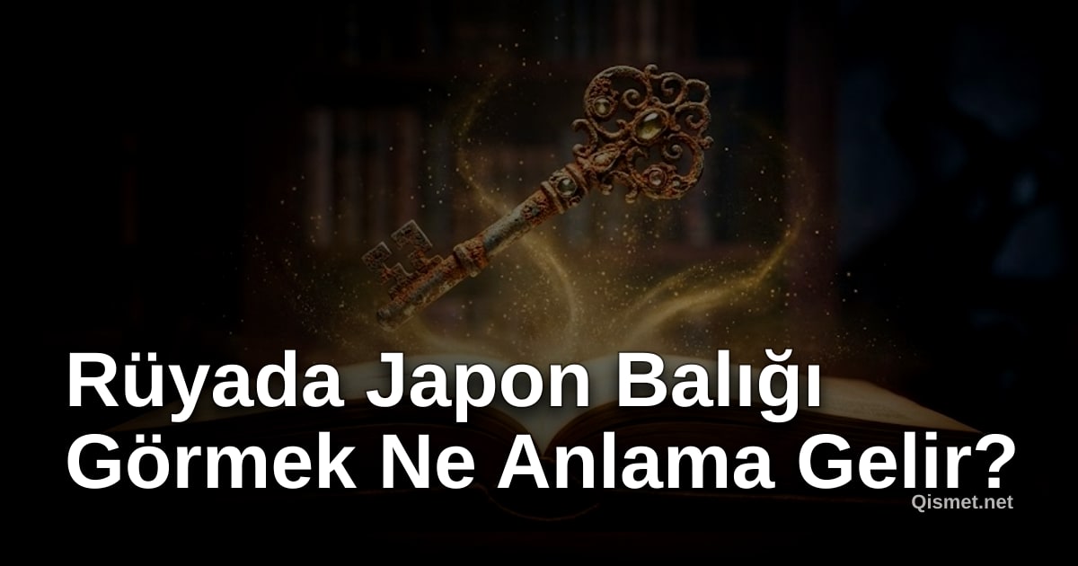 Rüyada Japon Balığı Görmek Ne Anlama Gelir?
