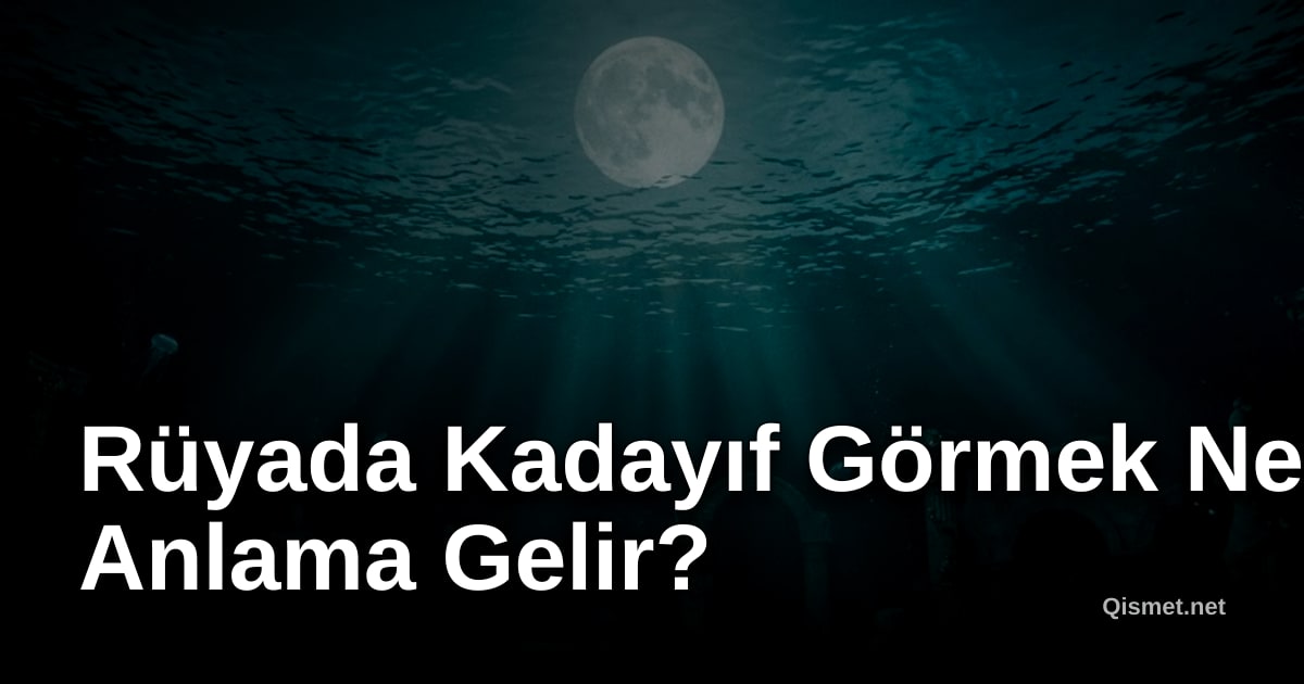 Rüyada Kadayıf Görmek Ne Anlama Gelir?