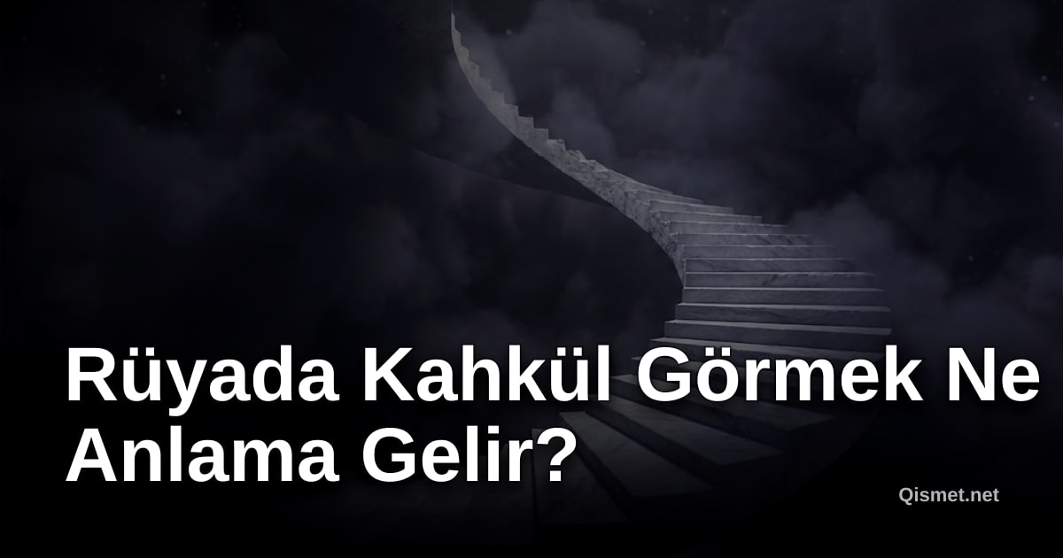 Rüyada Kahkül Görmek Ne Anlama Gelir?