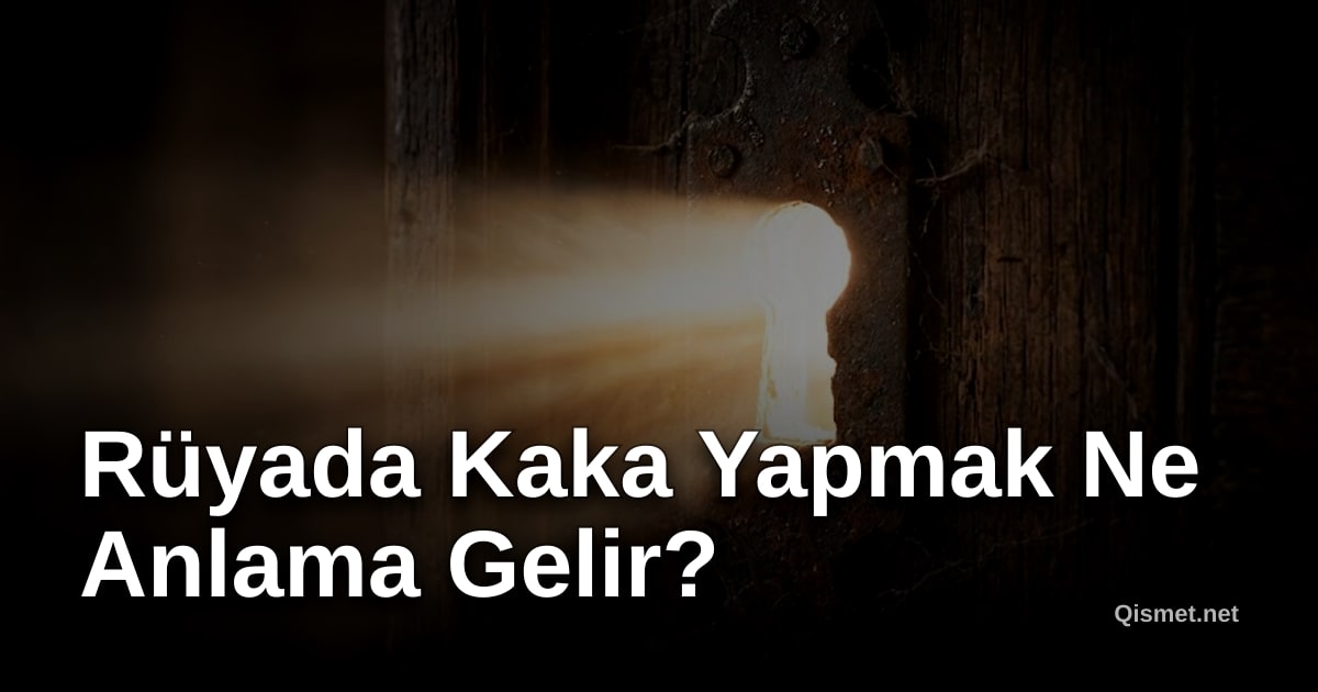 Rüyada Kaka Yapmak Ne Anlama Gelir?