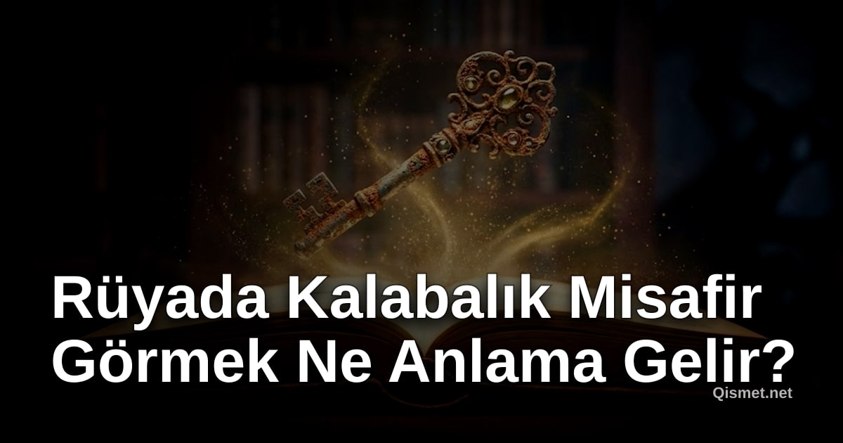 Rüyada Kalabalık Misafir Görmek Ne Anlama Gelir?