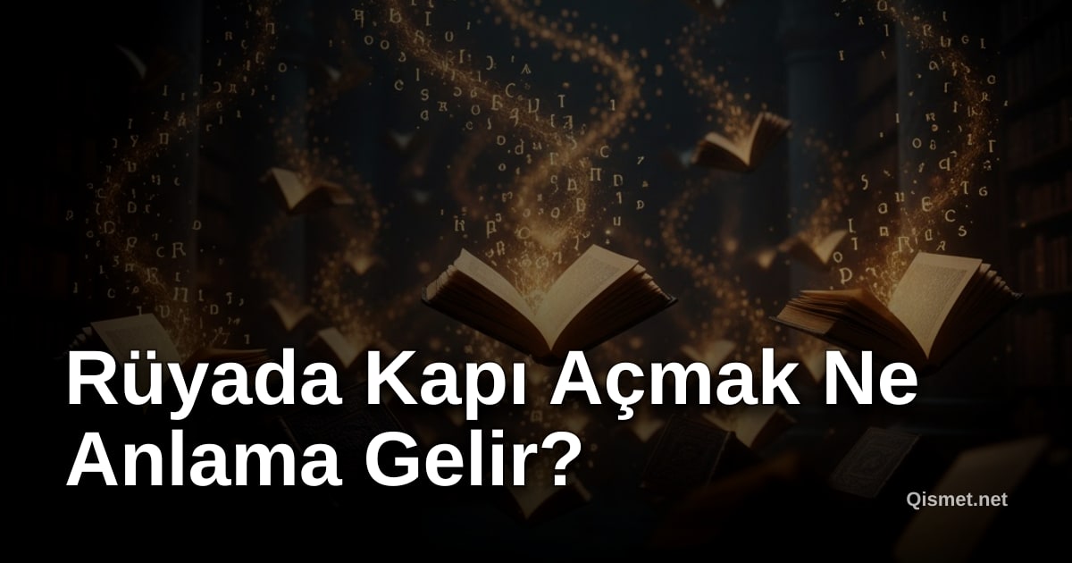 Rüyada Kapı Açmak Ne Anlama Gelir?