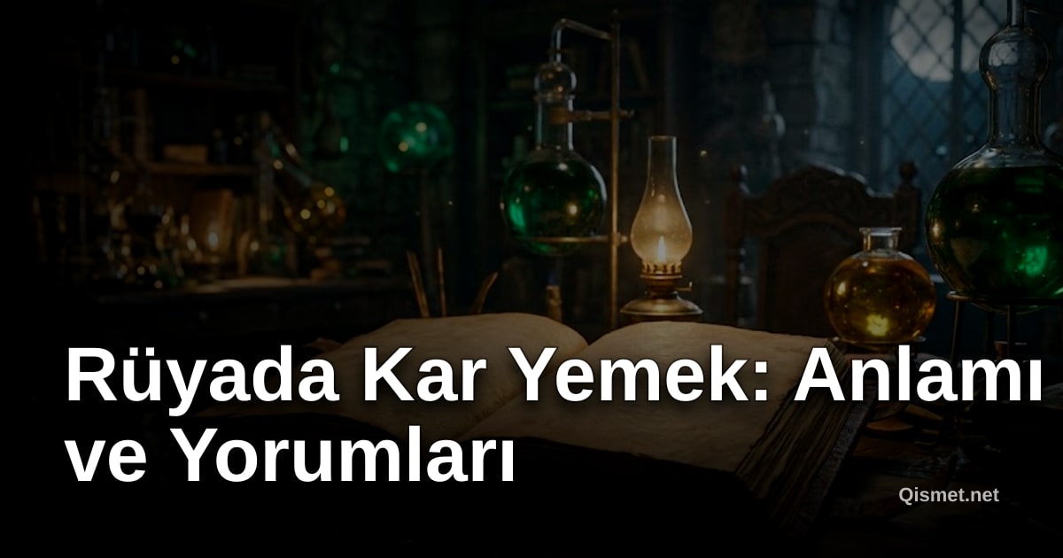 Rüyada Kar Yemek: Anlamı ve Yorumları