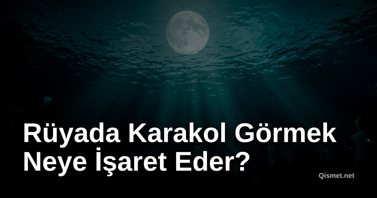 Rüyada Karakol Görmek Neye İşaret Eder?