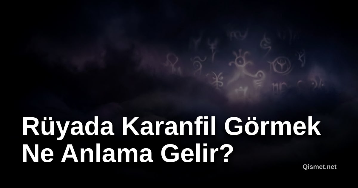 Rüyada Karanfil Görmek Ne Anlama Gelir?