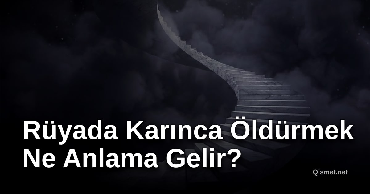 Rüyada Karınca Öldürmek Ne Anlama Gelir?