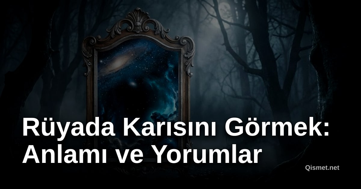 Rüyada Karısını Görmek: Anlamı ve Yorumlar