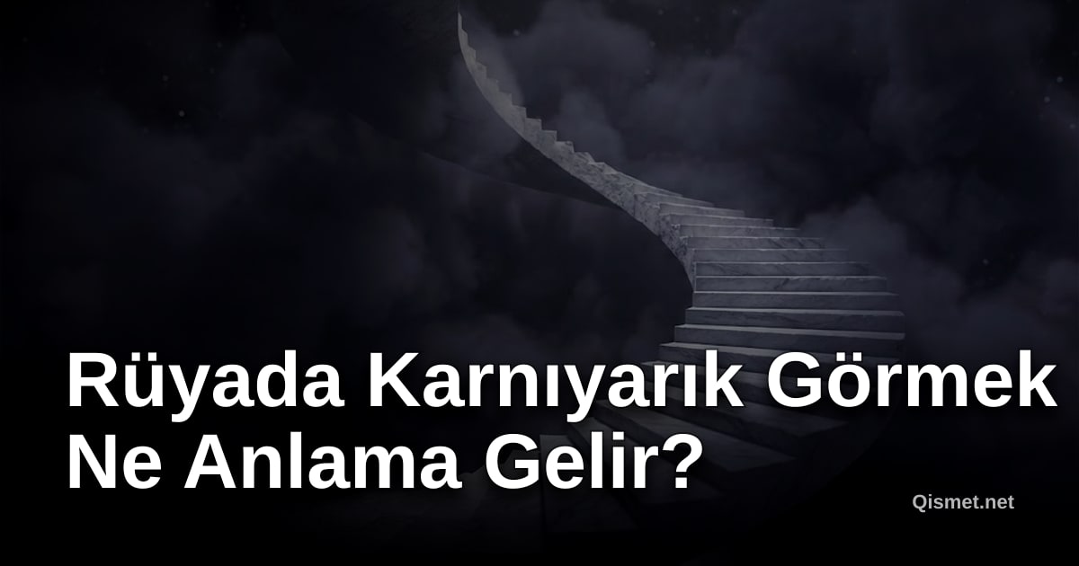 Rüyada Karnıyarık Görmek Ne Anlama Gelir?