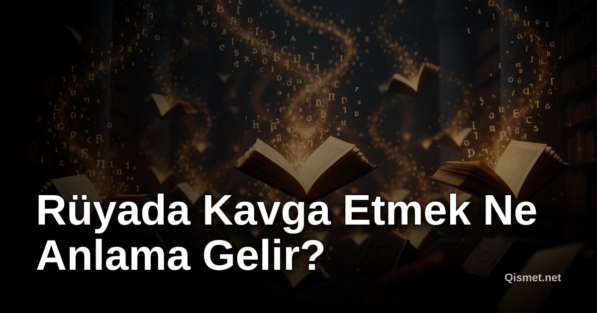 Rüyada Kavga Etmek Ne Anlama Gelir?