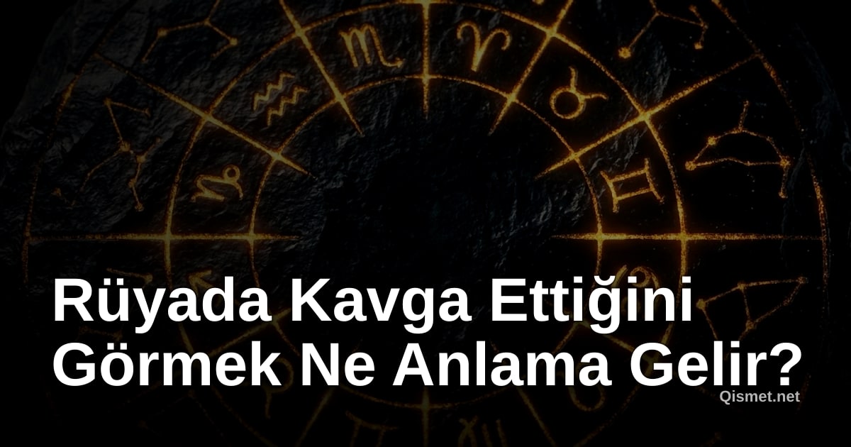 Rüyada Kavga Ettiğini Görmek Ne Anlama Gelir?