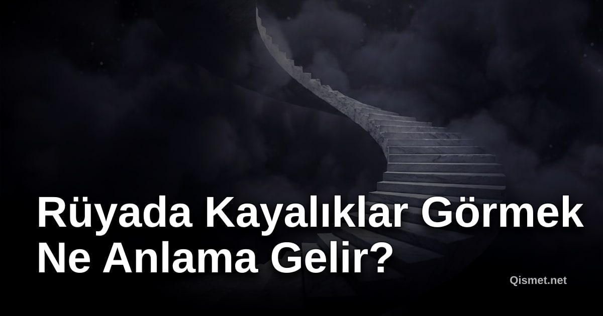 Rüyada Kayalıklar Görmek Ne Anlama Gelir?