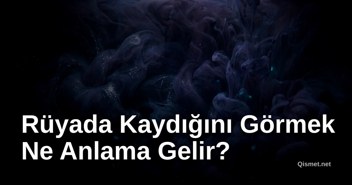 Rüyada Kaydığını Görmek Ne Anlama Gelir?