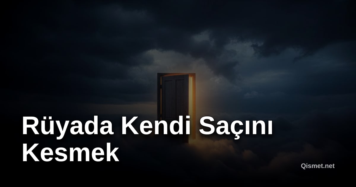 Rüyada Kendi Saçını Kesmek