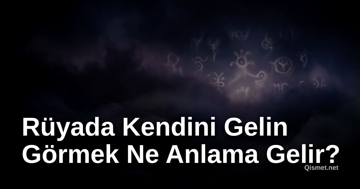 Rüyada Kendini Gelin Görmek Ne Anlama Gelir?