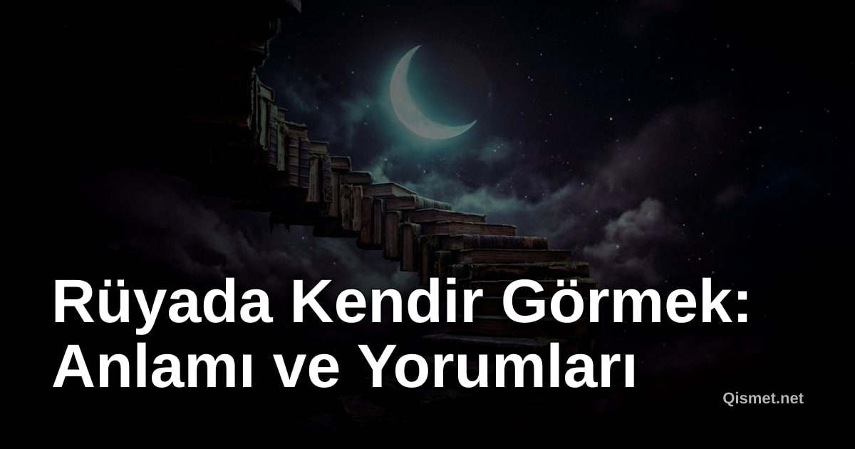 Rüyada Kendir Görmek: Anlamı ve Yorumları