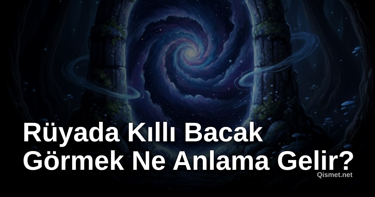 Rüyada Kıllı Bacak Görmek Ne Anlama Gelir?