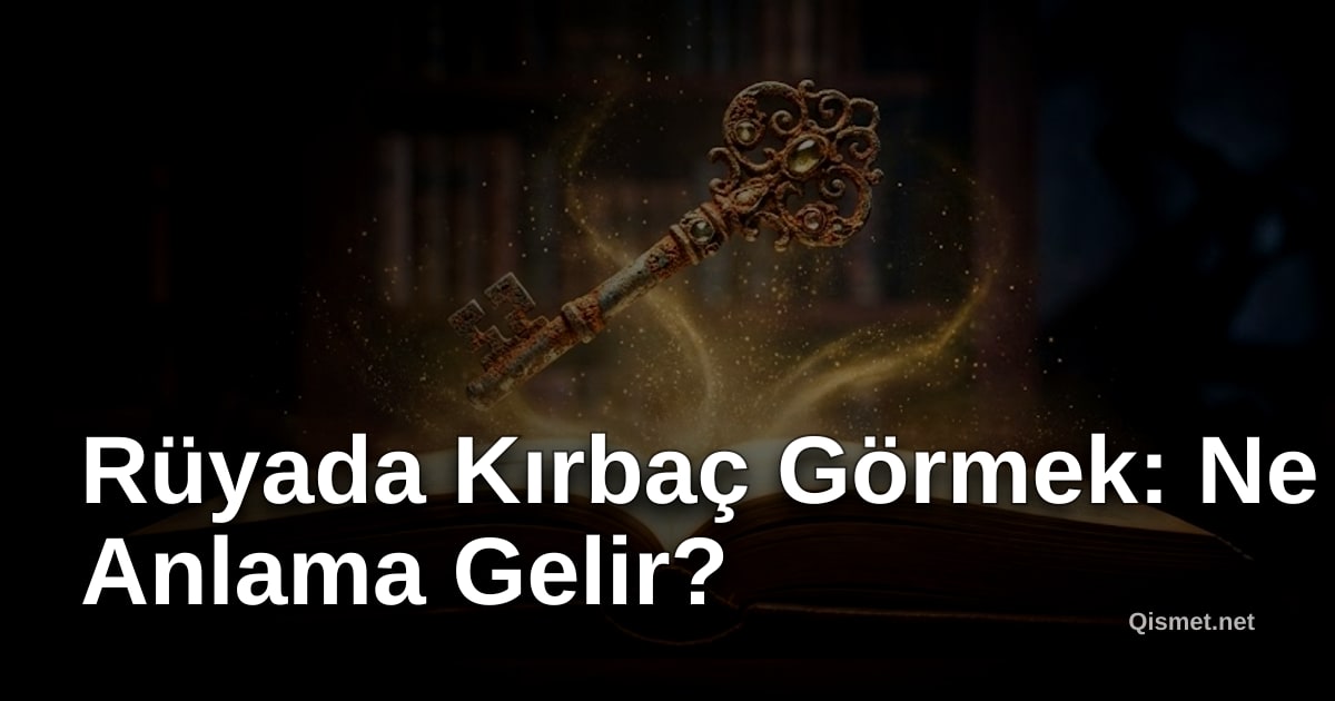 Rüyada Kırbaç Görmek: Ne Anlama Gelir?