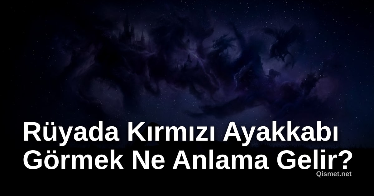 Rüyada Kırmızı Ayakkabı Görmek Ne Anlama Gelir?