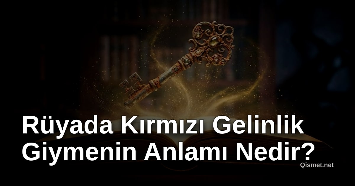 Rüyada Kırmızı Gelinlik Giymenin Anlamı Nedir?