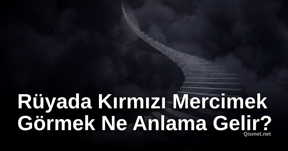 Rüyada Kırmızı Mercimek Görmek Ne Anlama Gelir?