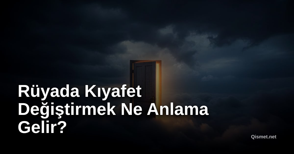 Rüyada Kıyafet Değiştirmek Ne Anlama Gelir?