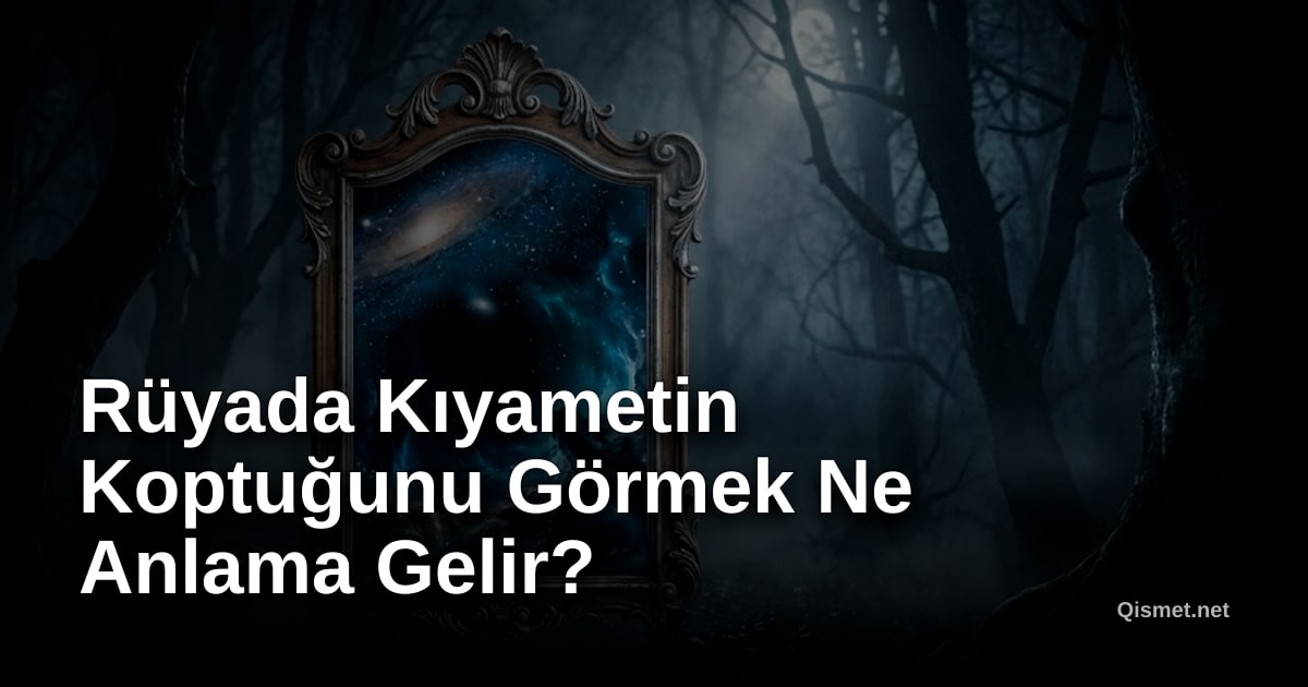 Rüyada Kıyametin Koptuğunu Görmek Ne Anlama Gelir?