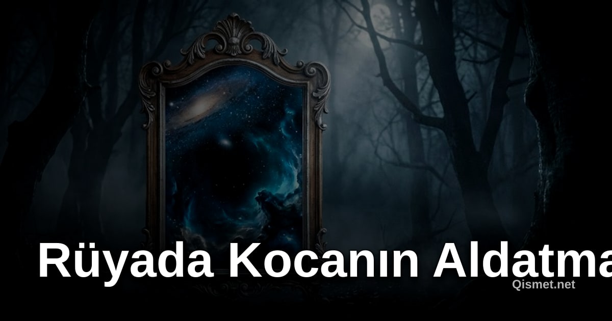 Rüyada Kocanın Aldatması