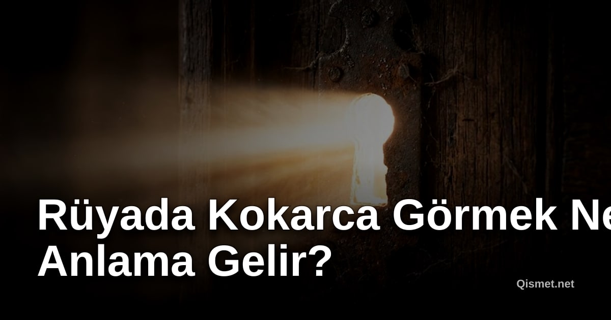 Rüyada Kokarca Görmek Ne Anlama Gelir?