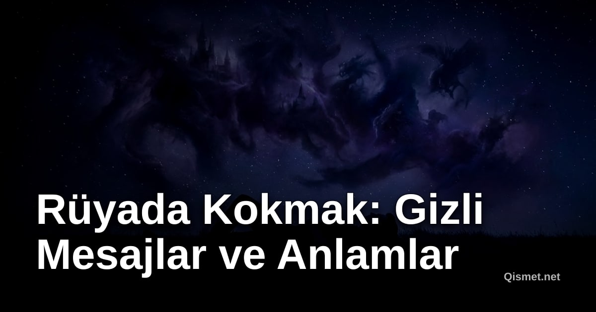 Rüyada Kokmak: Gizli Mesajlar ve Anlamlar