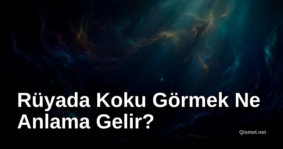 Rüyada Koku Görmek Ne Anlama Gelir?
