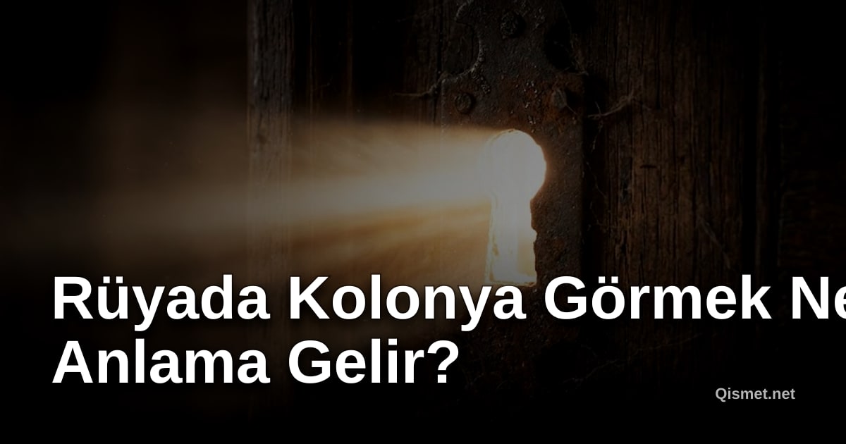 Rüyada Kolonya Görmek Ne Anlama Gelir?