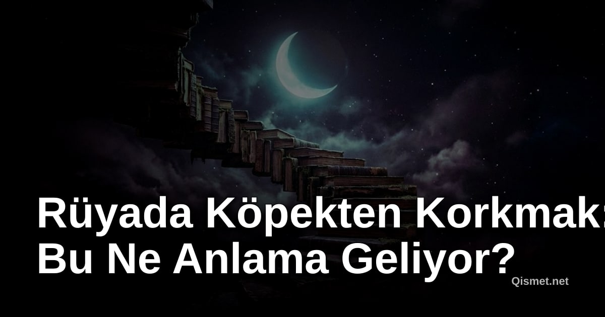 Rüyada Köpekten Korkmak: Bu Ne Anlama Geliyor?
