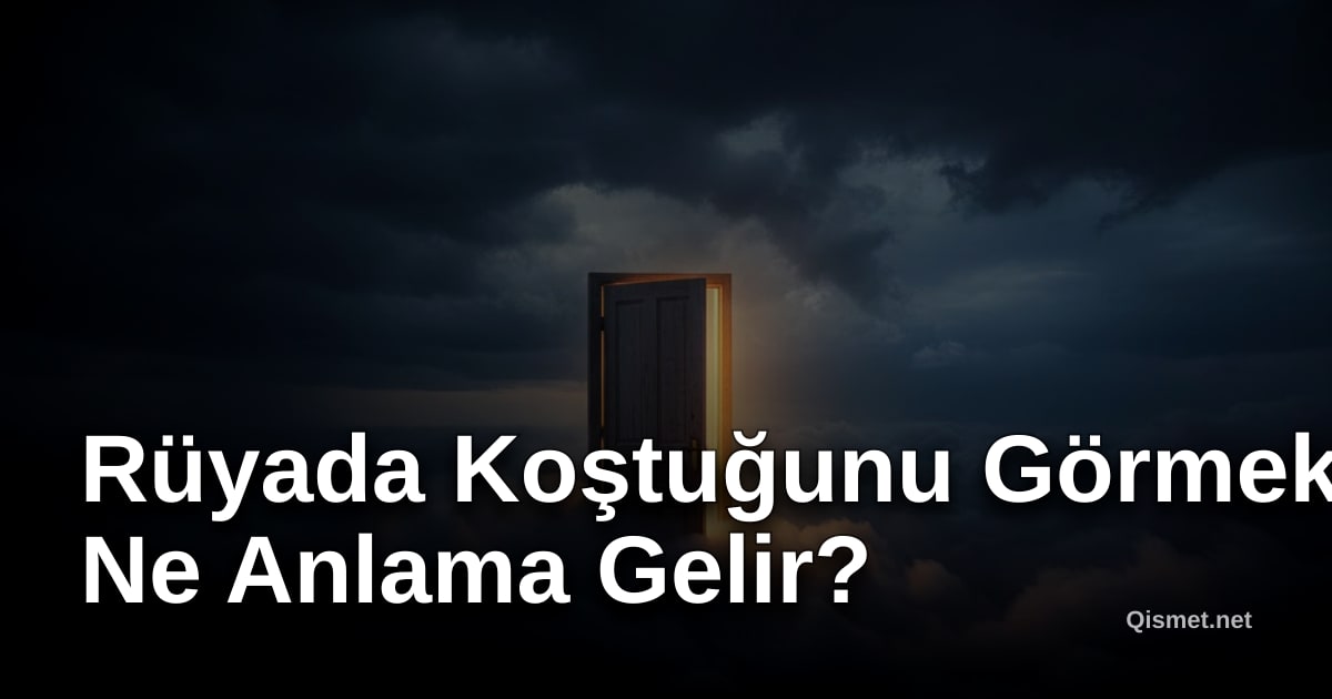 Rüyada Koştuğunu Görmek Ne Anlama Gelir?