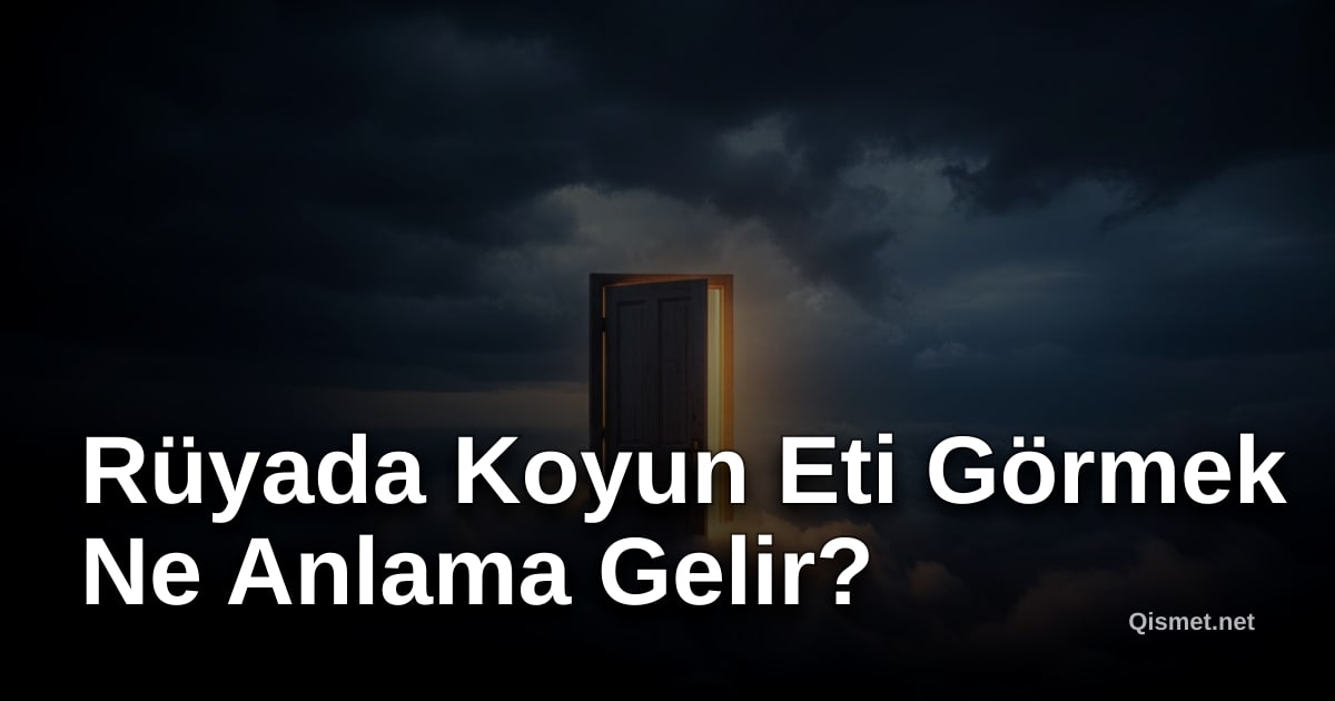 Rüyada Koyun Eti Görmek Ne Anlama Gelir?