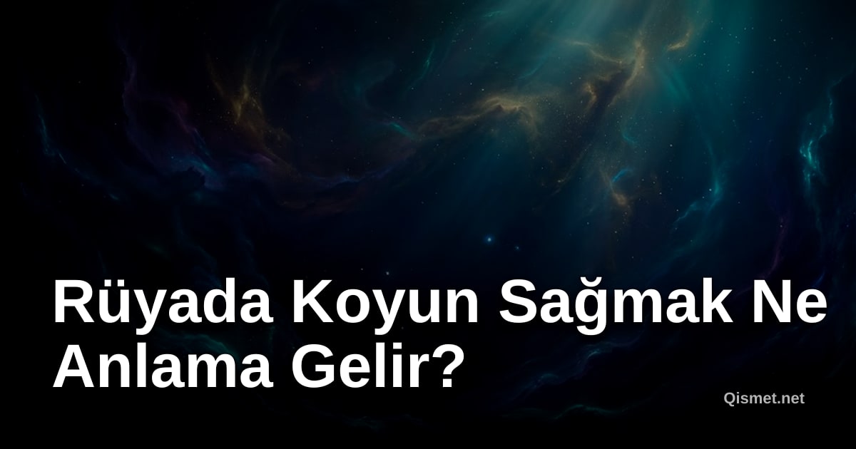 Rüyada Koyun Sağmak Ne Anlama Gelir?