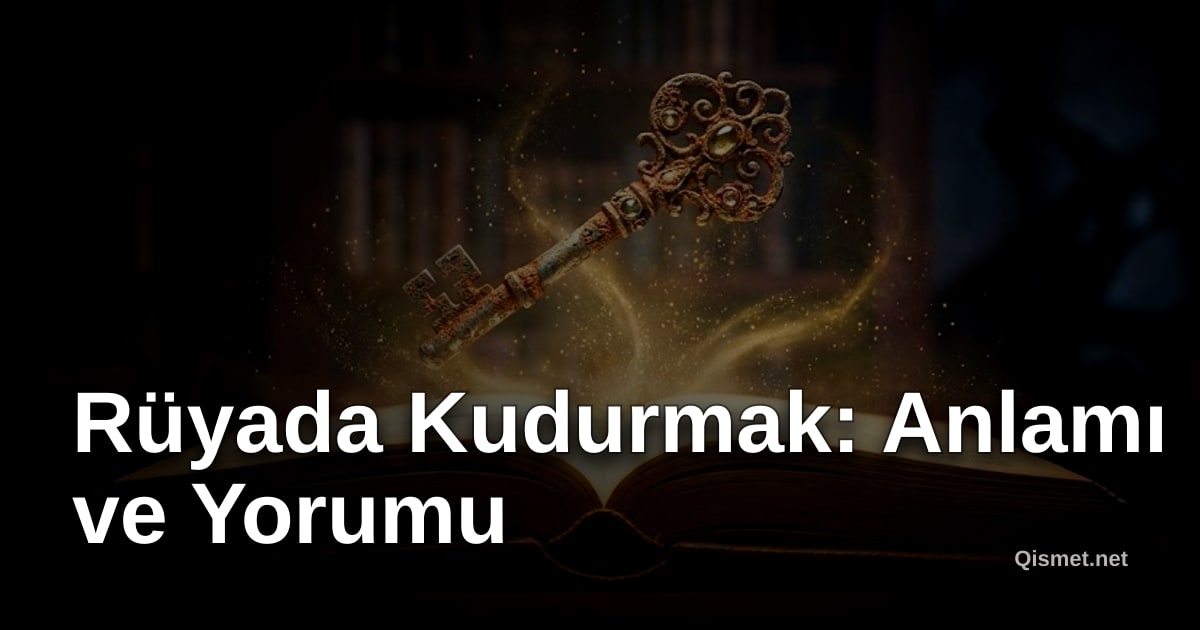 Rüyada Kudurmak: Anlamı ve Yorumu