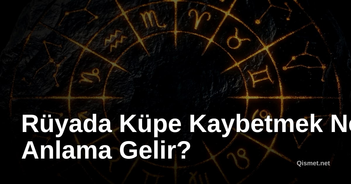 Rüyada Küpe Kaybetmek Ne Anlama Gelir?