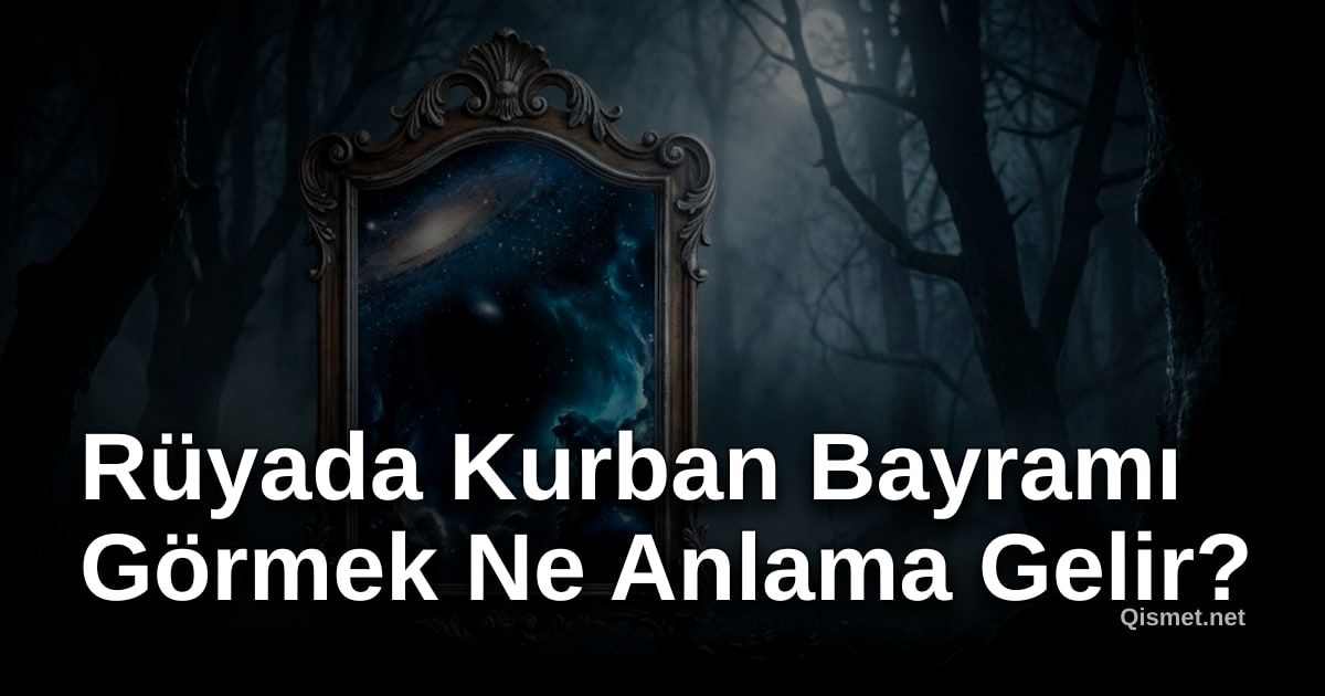 Rüyada Kurban Bayramı Görmek Ne Anlama Gelir?