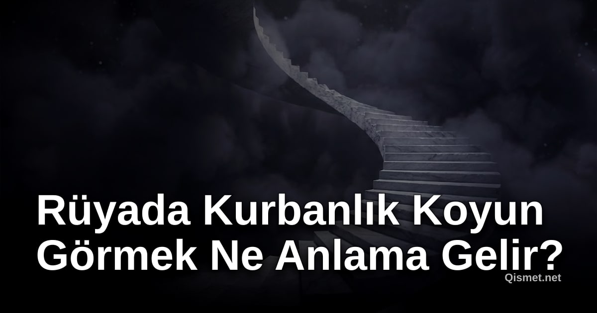 Rüyada Kurbanlık Koyun Görmek Ne Anlama Gelir?
