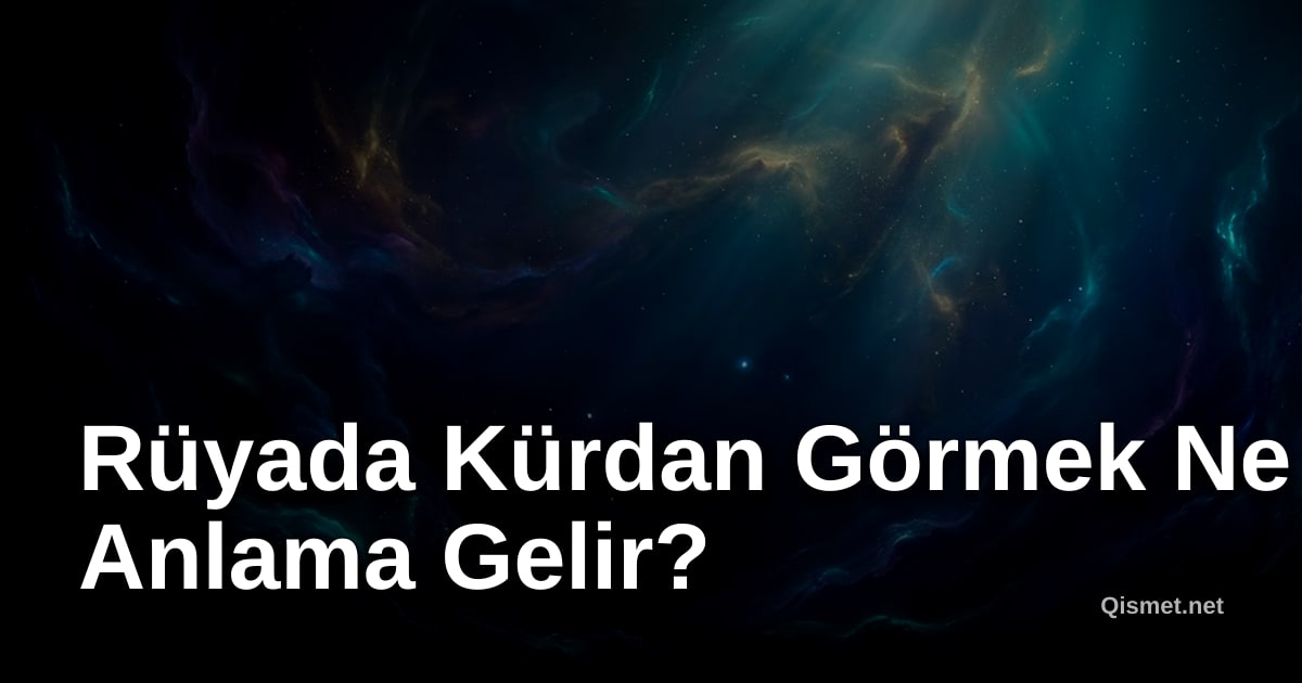 Rüyada Kürdan Görmek Ne Anlama Gelir?