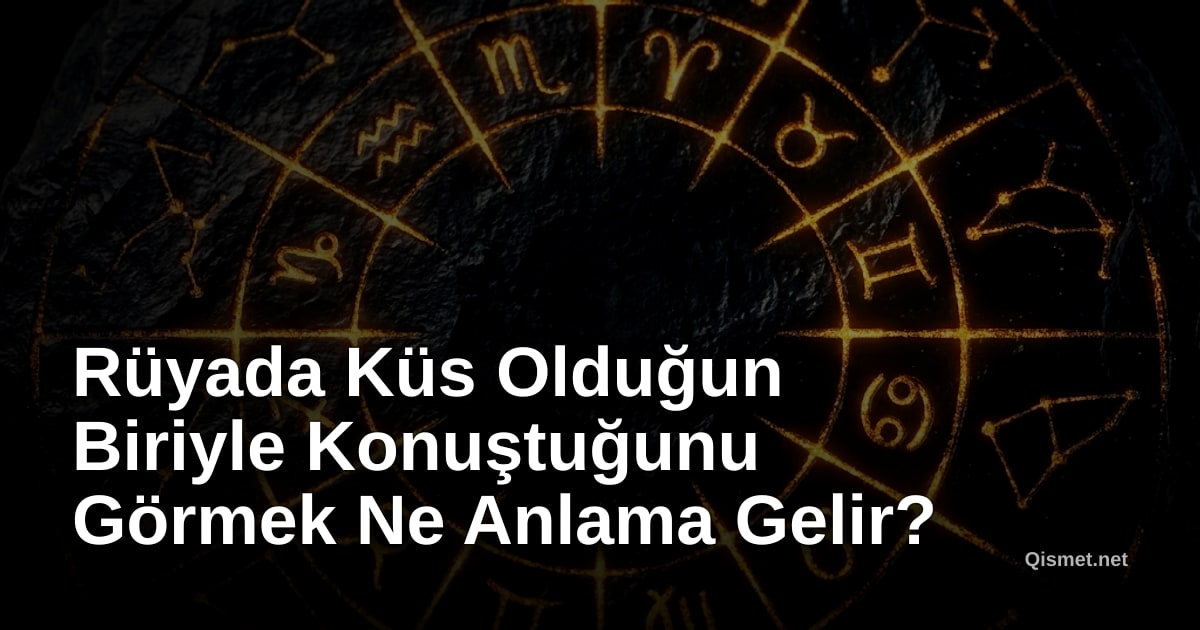 Rüyada Küs Olduğun Biriyle Konuştuğunu Görmek Ne Anlama Gelir?