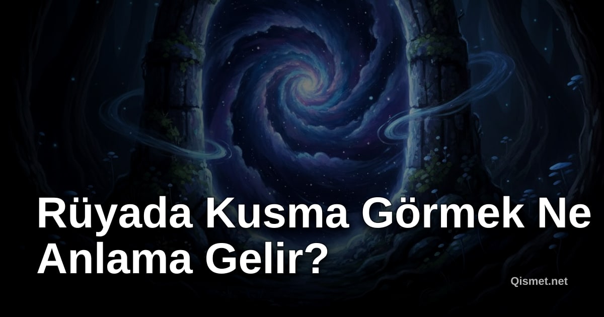 Rüyada Kusma Görmek Ne Anlama Gelir?