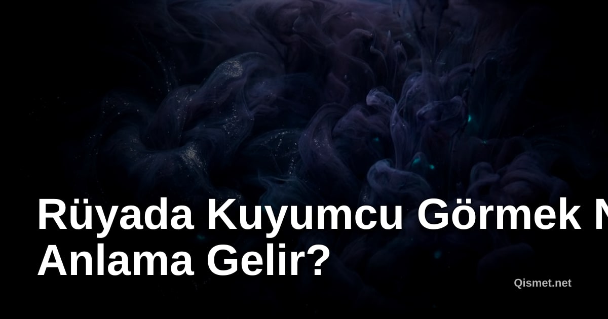 Rüyada Kuyumcu Görmek Ne Anlama Gelir?