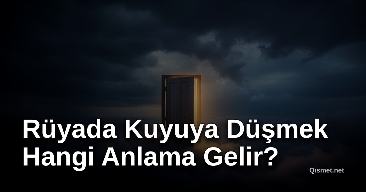 Rüyada Kuyuya Düşmek Hangi Anlama Gelir?