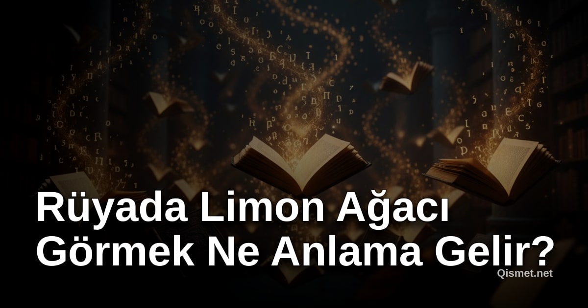 Rüyada Limon Ağacı Görmek Ne Anlama Gelir?