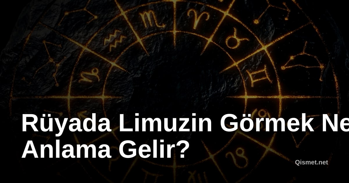 Rüyada Limuzin Görmek Ne Anlama Gelir?