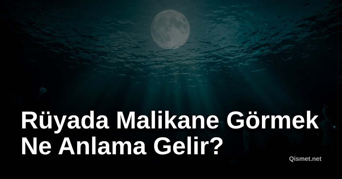 Rüyada Malikane Görmek Ne Anlama Gelir?