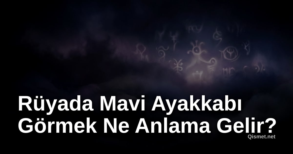 Rüyada Mavi Ayakkabı Görmek Ne Anlama Gelir?